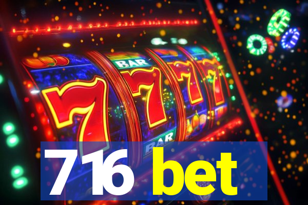 716 bet